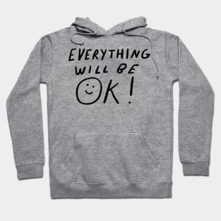 Everything Will Be Ok Hoodie